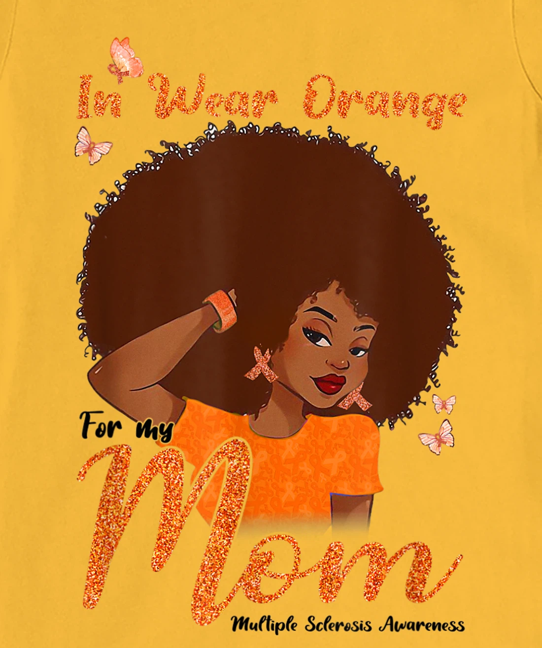 Womens I Wear Orange For My Mom Multiple Sclerosis Awareness Gift T-Shirt, Kid T-Shirt and Women T-Shirt