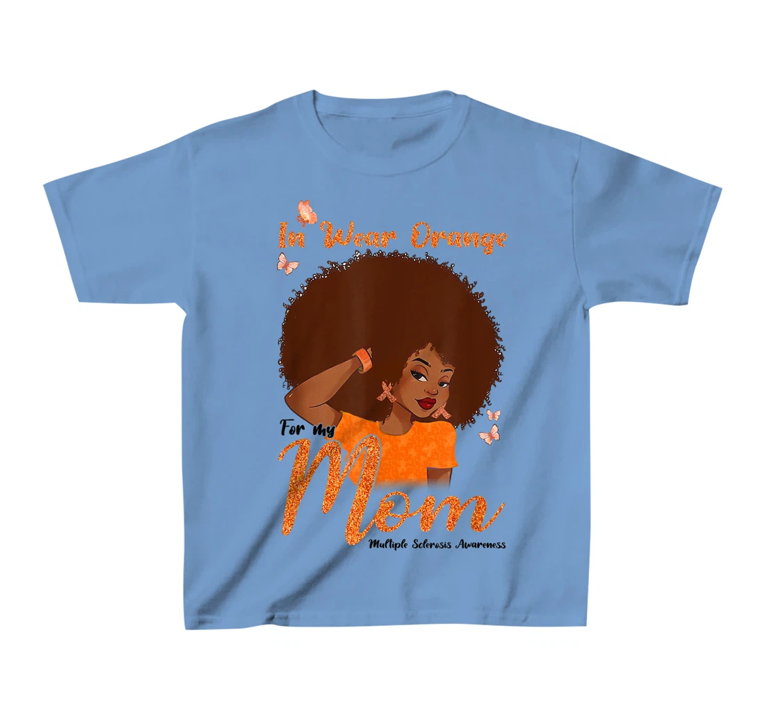 Womens I Wear Orange For My Mom Multiple Sclerosis Awareness Gift T-Shirt, Kid T-Shirt and Women T-Shirt