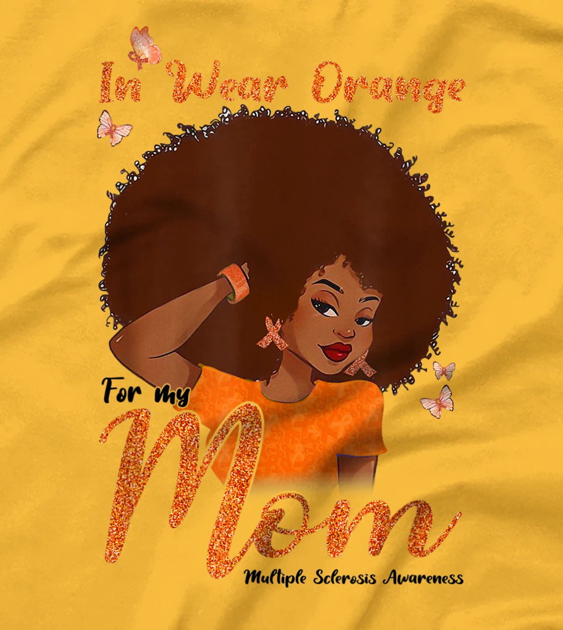 Womens I Wear Orange For My Mom Multiple Sclerosis Awareness Gift T-Shirt, Kid T-Shirt and Women T-Shirt