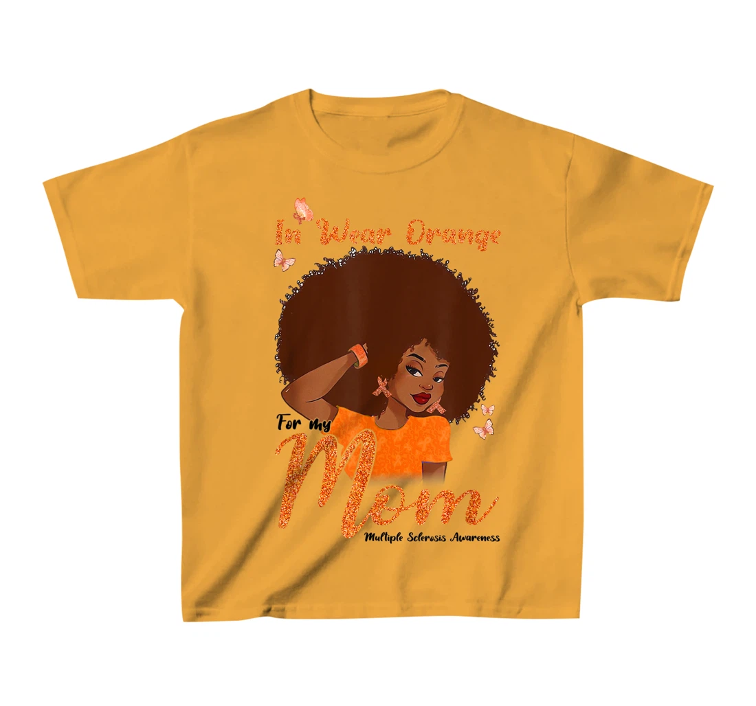 Womens I Wear Orange For My Mom Multiple Sclerosis Awareness Gift T-Shirt, Kid T-Shirt and Women T-Shirt
