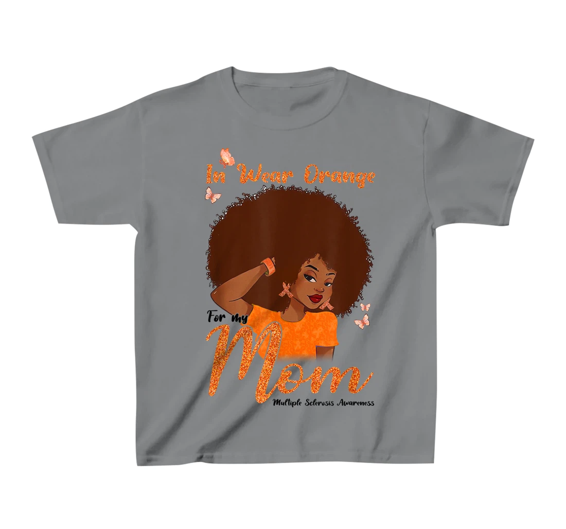 Womens I Wear Orange For My Mom Multiple Sclerosis Awareness Gift T-Shirt, Kid T-Shirt and Women T-Shirt