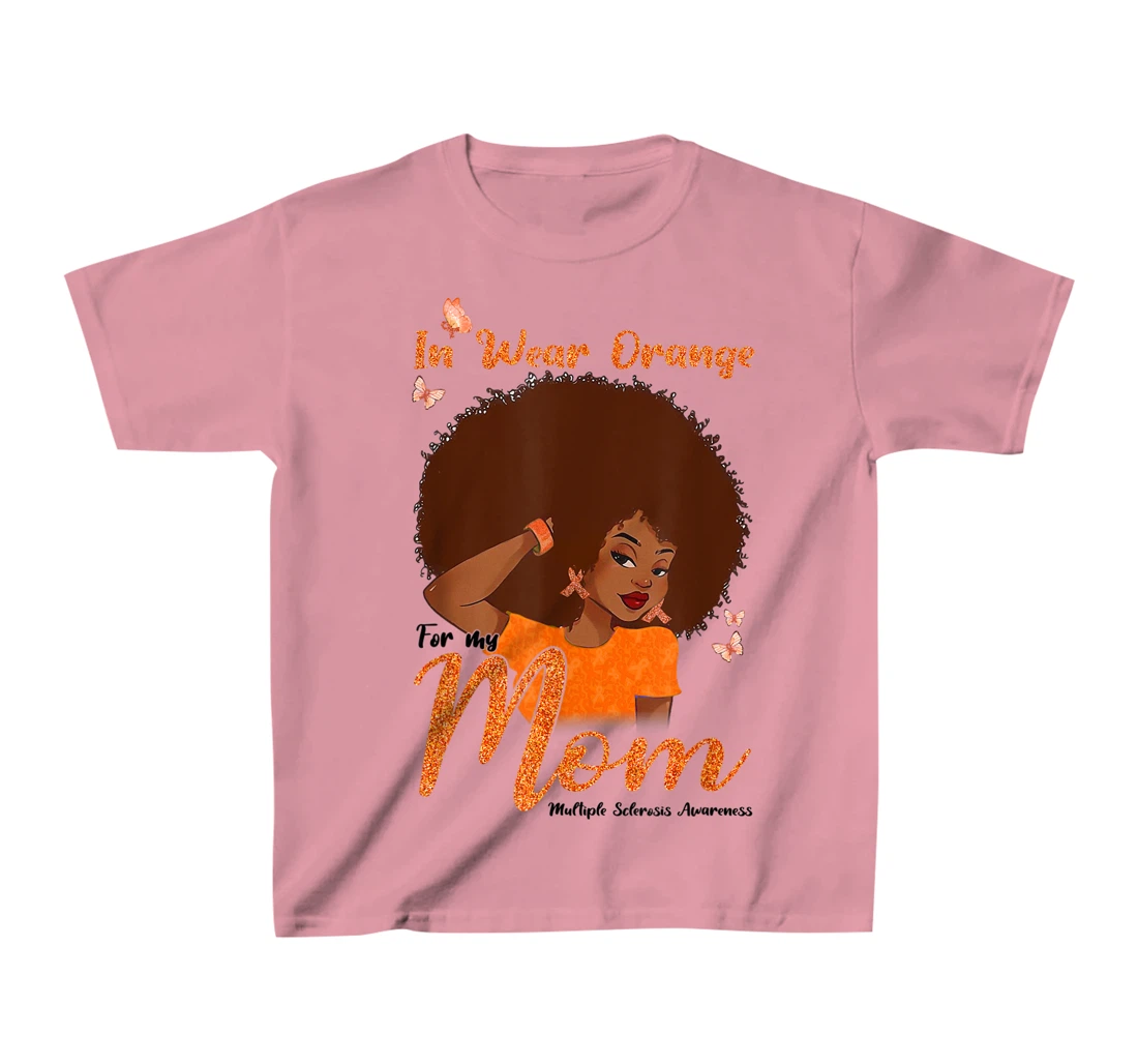 Womens I Wear Orange For My Mom Multiple Sclerosis Awareness Gift T-Shirt, Kid T-Shirt and Women T-Shirt