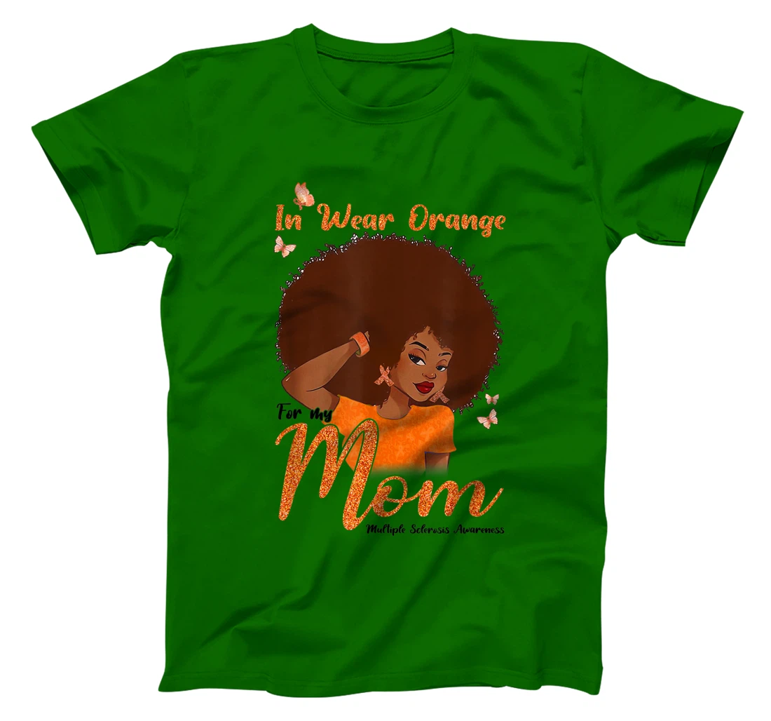 Womens I Wear Orange For My Mom Multiple Sclerosis Awareness Gift T-Shirt, Kid T-Shirt and Women T-Shirt