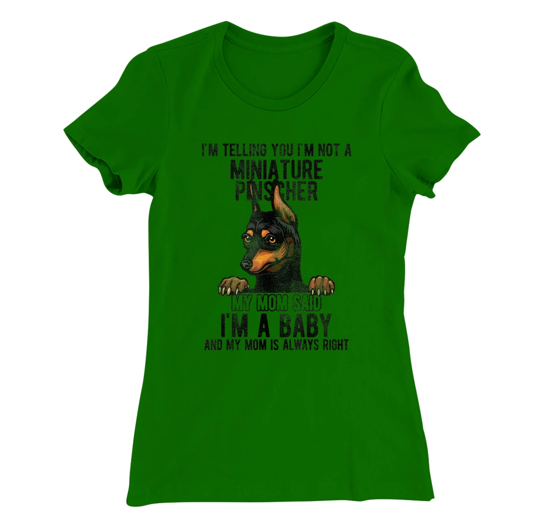 Womens I'm telling you I'm not a Miniature Pinscher T-Shirt, Kid T-Shirt and Women T-Shirt
