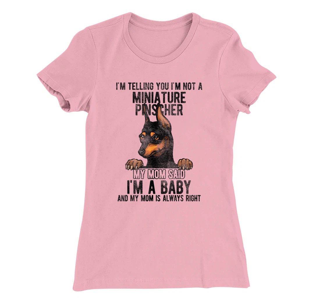 Womens I'm telling you I'm not a Miniature Pinscher T-Shirt, Kid T-Shirt and Women T-Shirt