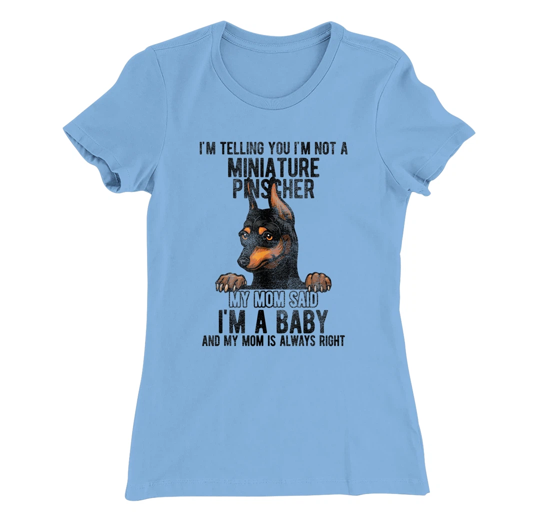 Womens I'm telling you I'm not a Miniature Pinscher T-Shirt, Kid T-Shirt and Women T-Shirt