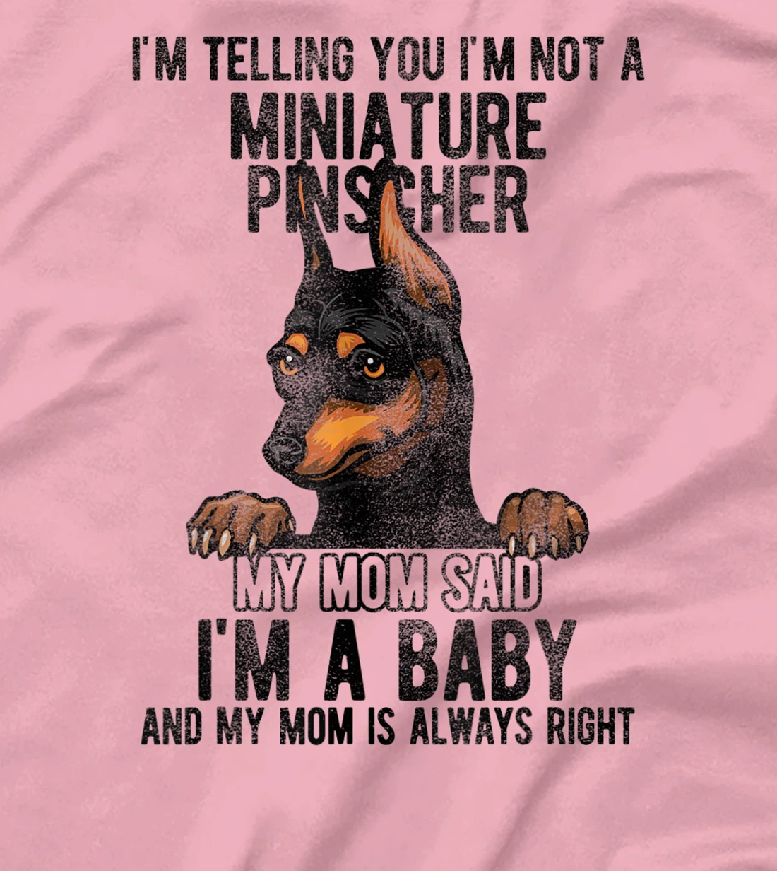 Womens I'm telling you I'm not a Miniature Pinscher T-Shirt, Kid T-Shirt and Women T-Shirt