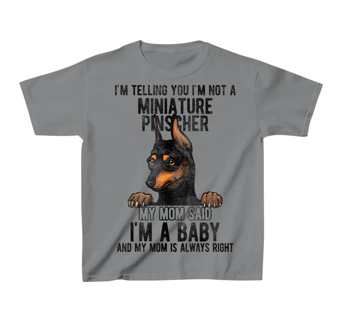 Womens I'm telling you I'm not a Miniature Pinscher T-Shirt, Kid T-Shirt and Women T-Shirt