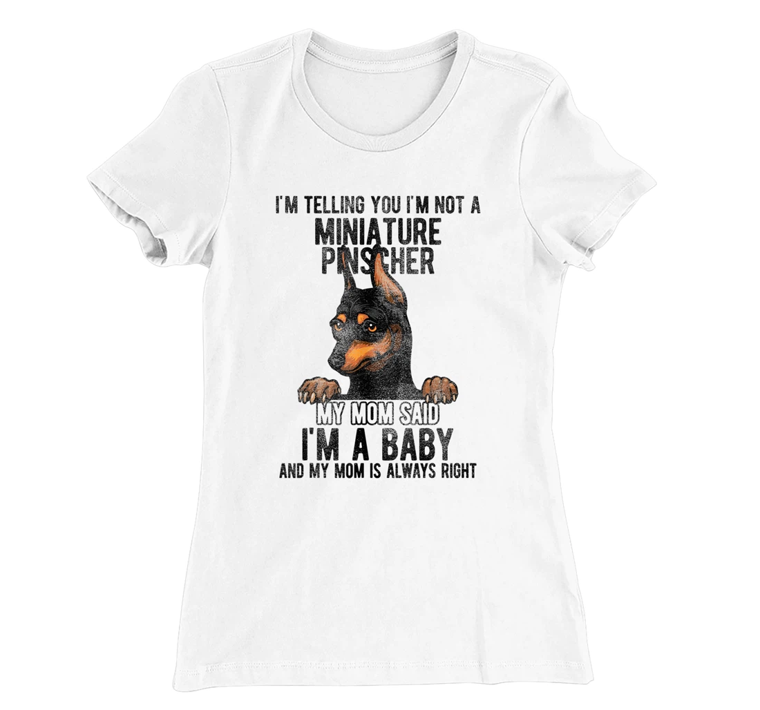 Womens I'm telling you I'm not a Miniature Pinscher T-Shirt, Kid T-Shirt and Women T-Shirt