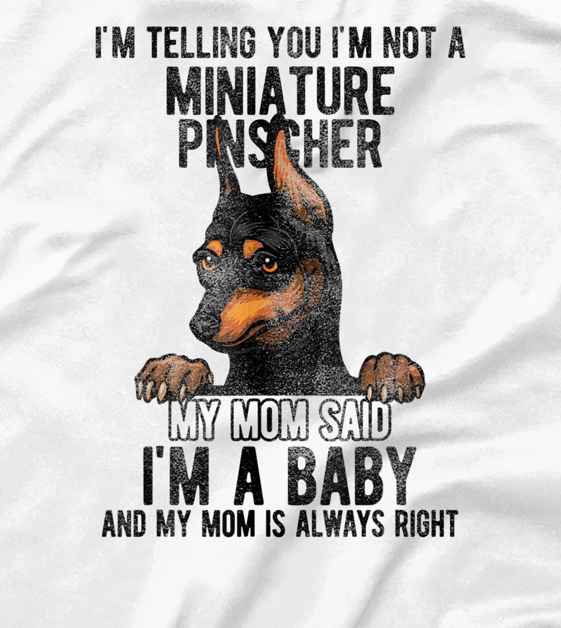 Womens I'm telling you I'm not a Miniature Pinscher T-Shirt, Kid T-Shirt and Women T-Shirt
