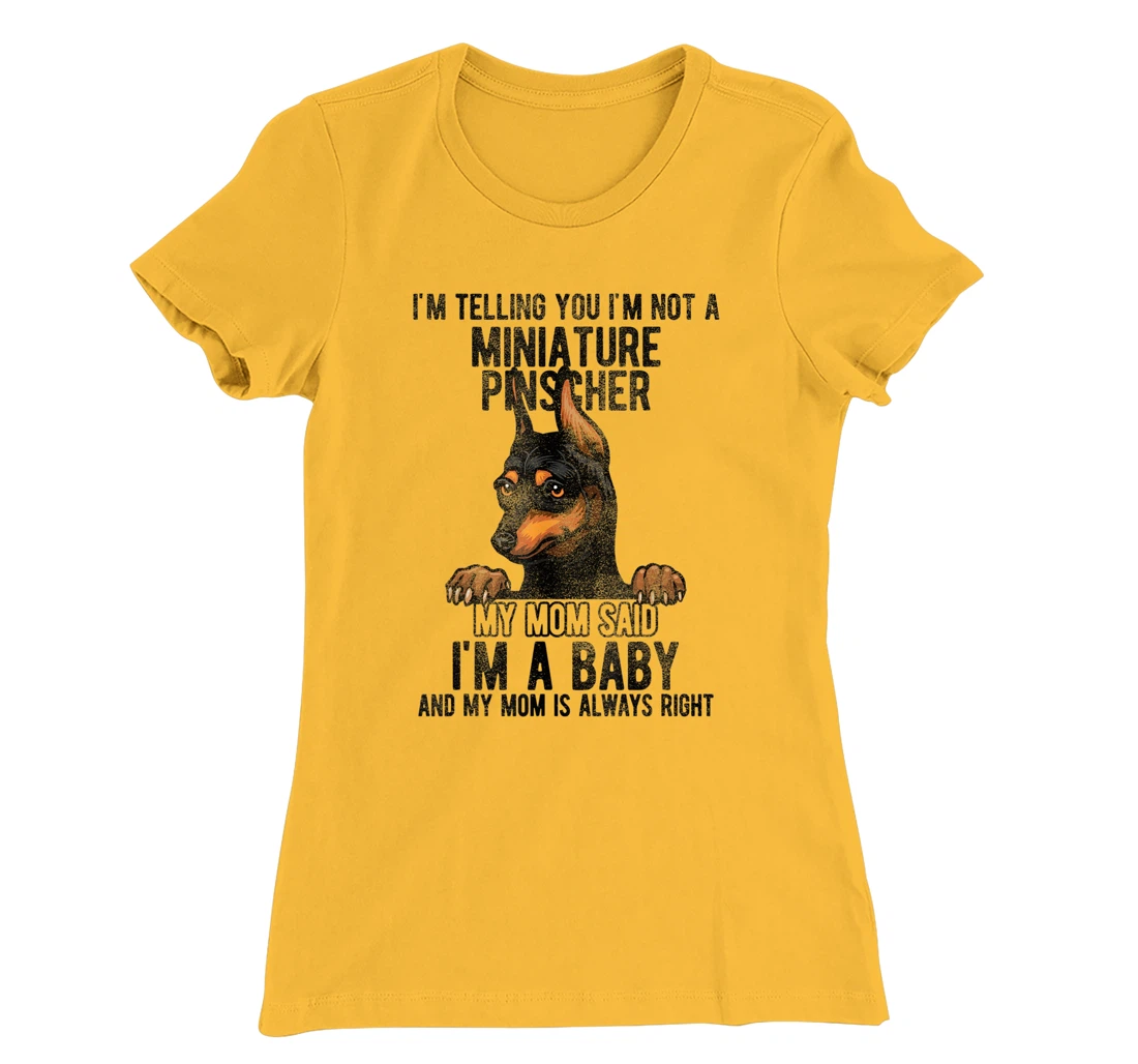 Womens I'm telling you I'm not a Miniature Pinscher T-Shirt, Kid T-Shirt and Women T-Shirt