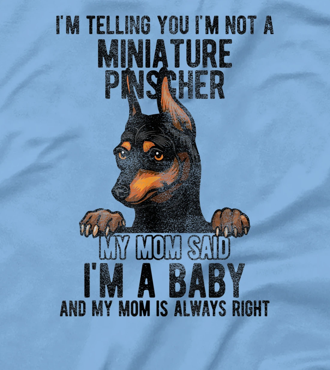 Womens I'm telling you I'm not a Miniature Pinscher T-Shirt, Kid T-Shirt and Women T-Shirt