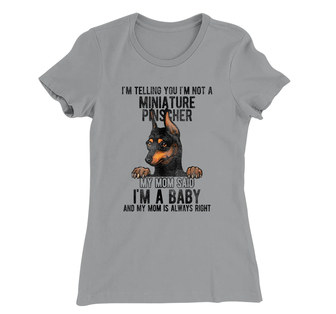 Womens I'm telling you I'm not a Miniature Pinscher T-Shirt, Kid T-Shirt and Women T-Shirt