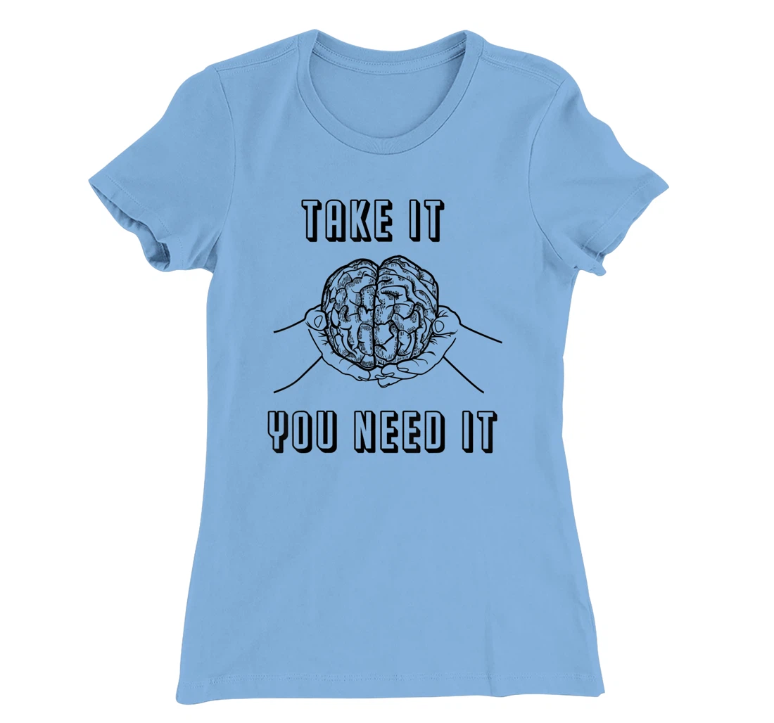 Womens Sarcastic Funny Party Humor Geek Brain Sarcasm T-Shirt, Women T-Shirt