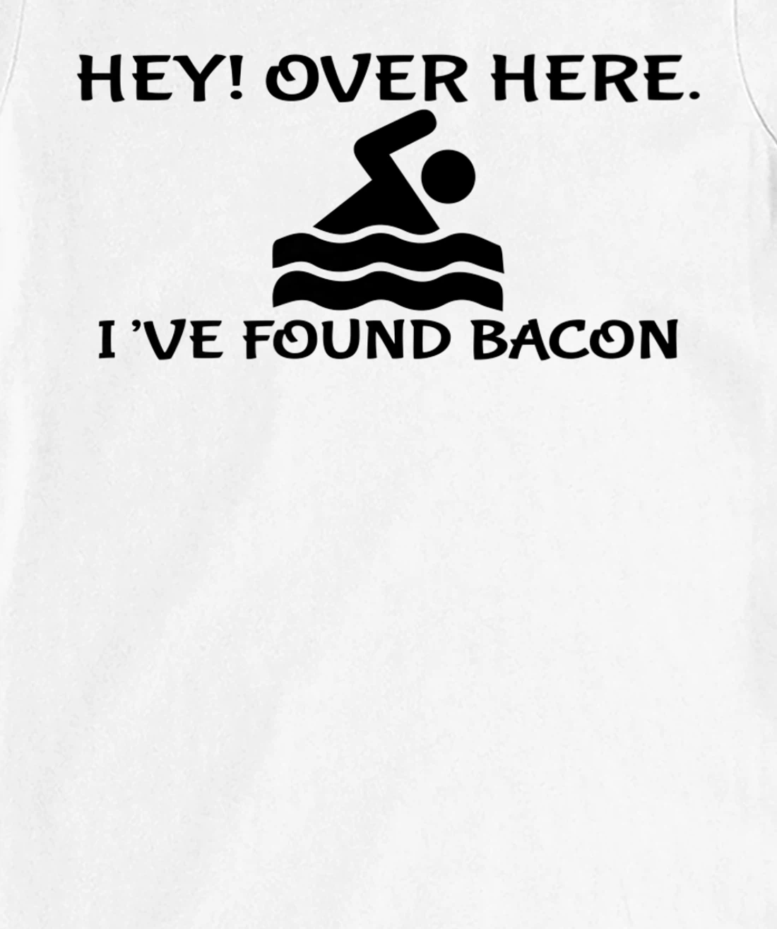 Womens Hey Over Here I've Found Bacon - Bacon Lover Funny T-Shirt, Kid T-Shirt and Women T-Shirt