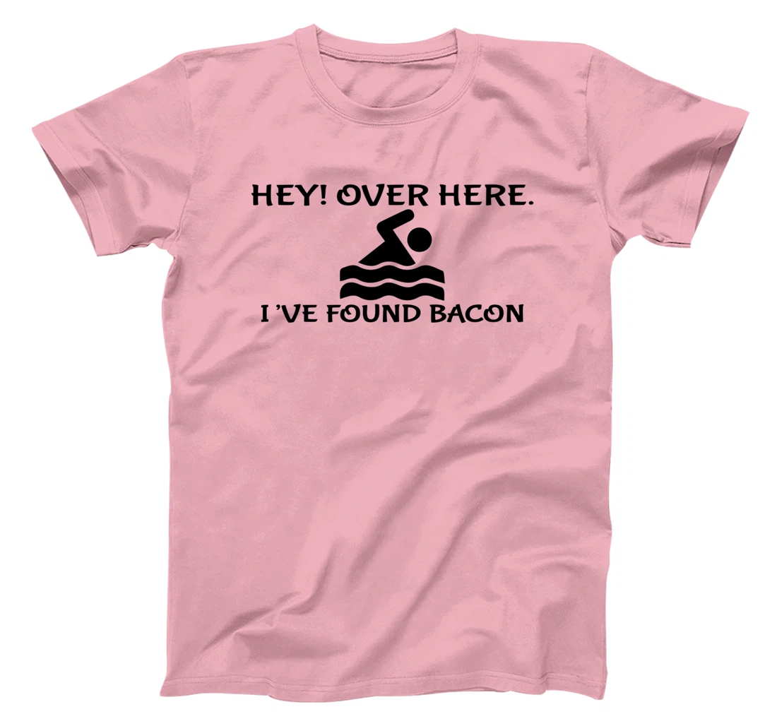 Womens Hey Over Here I've Found Bacon - Bacon Lover Funny T-Shirt, Kid T-Shirt and Women T-Shirt