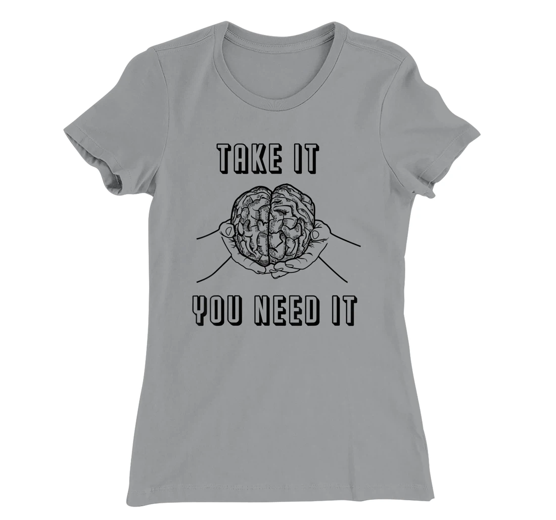 Womens Sarcastic Funny Party Humor Geek Brain Sarcasm T-Shirt, Women T-Shirt