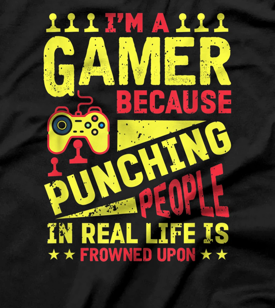 I'm A Gamer Because Punching People Is Frowned Upon T-Shirt, Kid T-Shirt and Women T-Shirt
