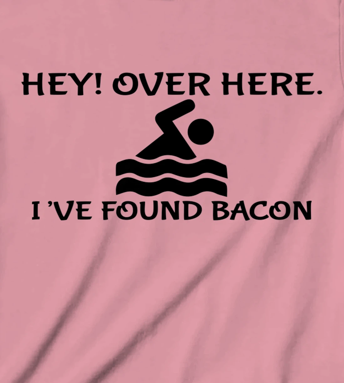 Womens Hey Over Here I've Found Bacon - Bacon Lover Funny T-Shirt, Kid T-Shirt and Women T-Shirt