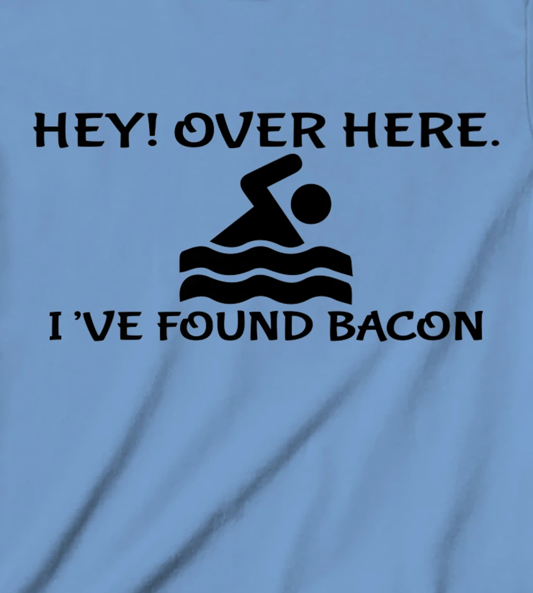 Womens Hey Over Here I've Found Bacon - Bacon Lover Funny T-Shirt, Kid T-Shirt and Women T-Shirt