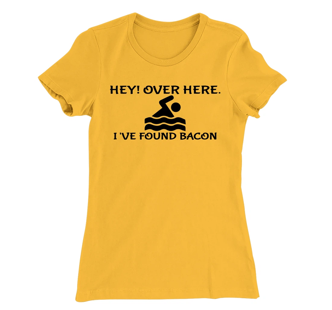 Womens Hey Over Here I've Found Bacon - Bacon Lover Funny T-Shirt, Kid T-Shirt and Women T-Shirt