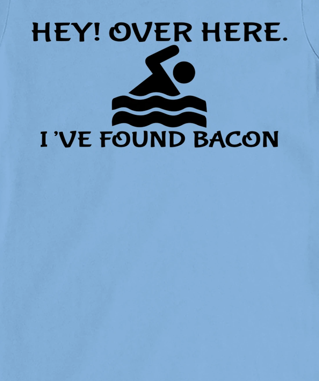 Womens Hey Over Here I've Found Bacon - Bacon Lover Funny T-Shirt, Kid T-Shirt and Women T-Shirt