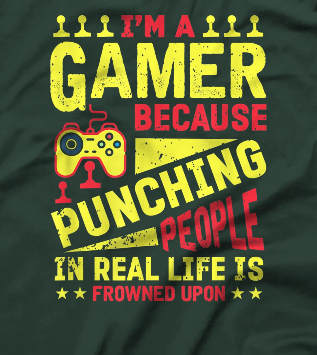 I'm A Gamer Because Punching People Is Frowned Upon T-Shirt, Kid T-Shirt and Women T-Shirt
