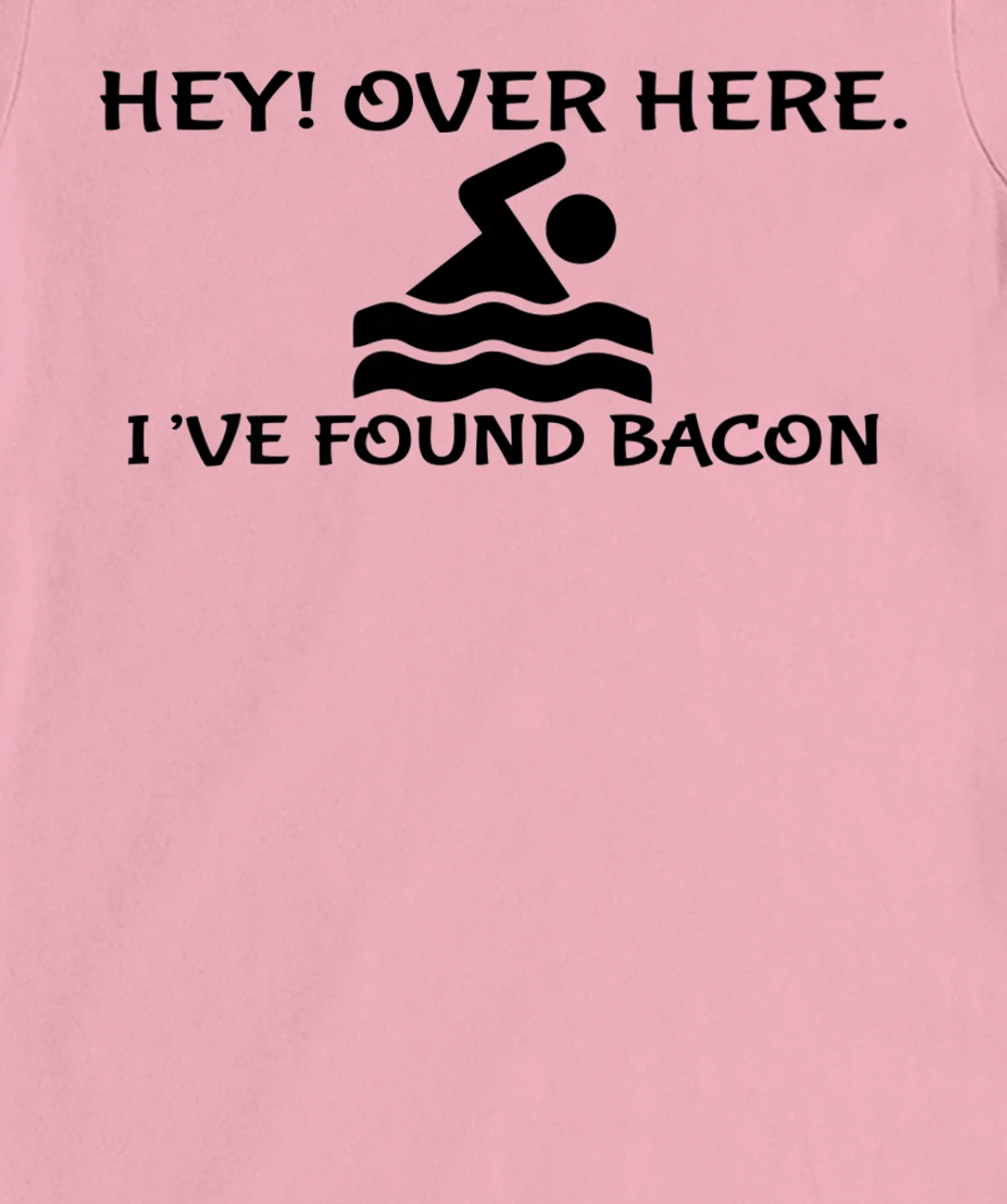 Womens Hey Over Here I've Found Bacon - Bacon Lover Funny T-Shirt, Kid T-Shirt and Women T-Shirt
