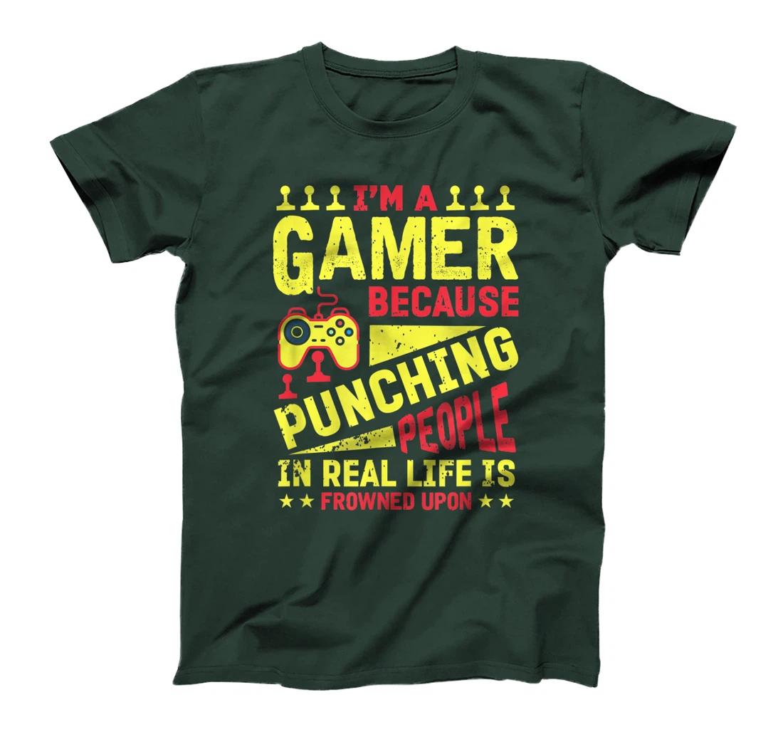 I'm A Gamer Because Punching People Is Frowned Upon T-Shirt, Kid T-Shirt and Women T-Shirt