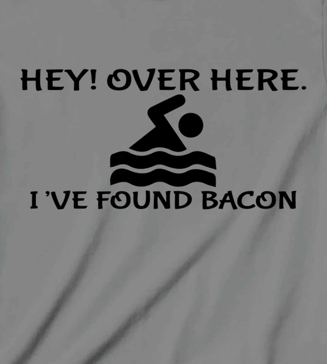 Womens Hey Over Here I've Found Bacon - Bacon Lover Funny T-Shirt, Kid T-Shirt and Women T-Shirt