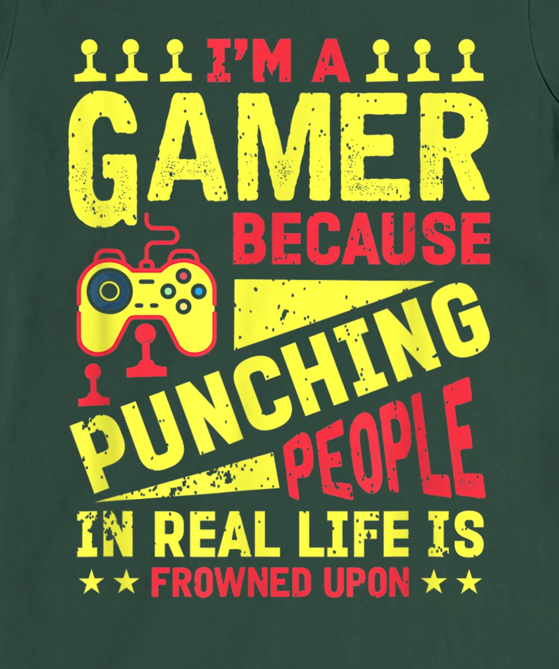I'm A Gamer Because Punching People Is Frowned Upon T-Shirt, Kid T-Shirt and Women T-Shirt