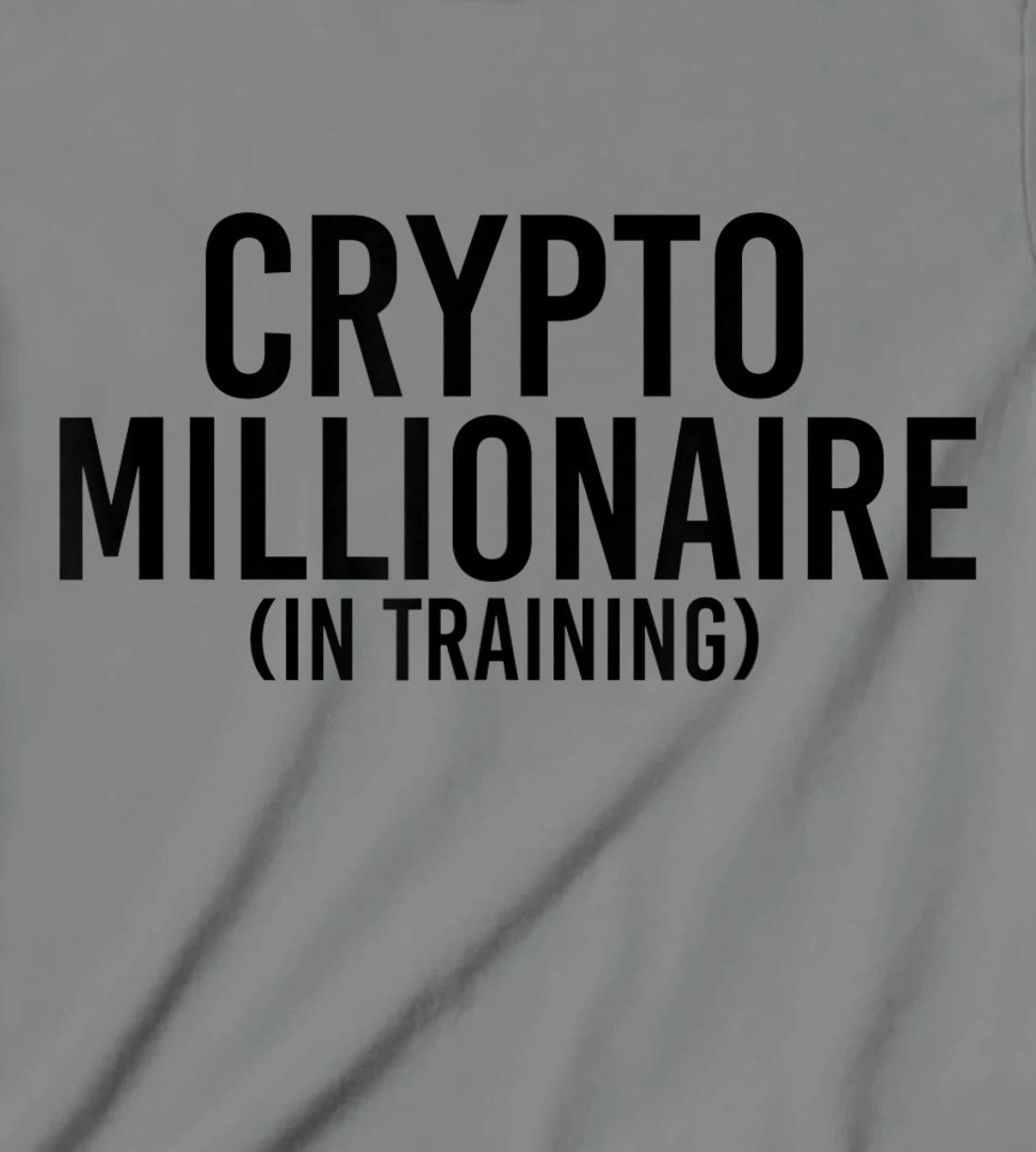Womens CRYPTO MILLIONAIRE (IN TRAINING) Funny Cryptocurrency Gift T-Shirt, Kid T-Shirt and Women T-Shirt
