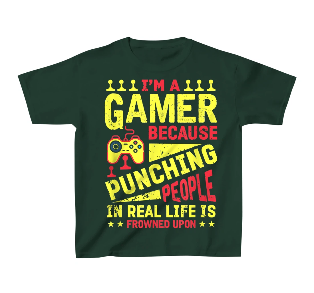 I'm A Gamer Because Punching People Is Frowned Upon T-Shirt, Kid T-Shirt and Women T-Shirt