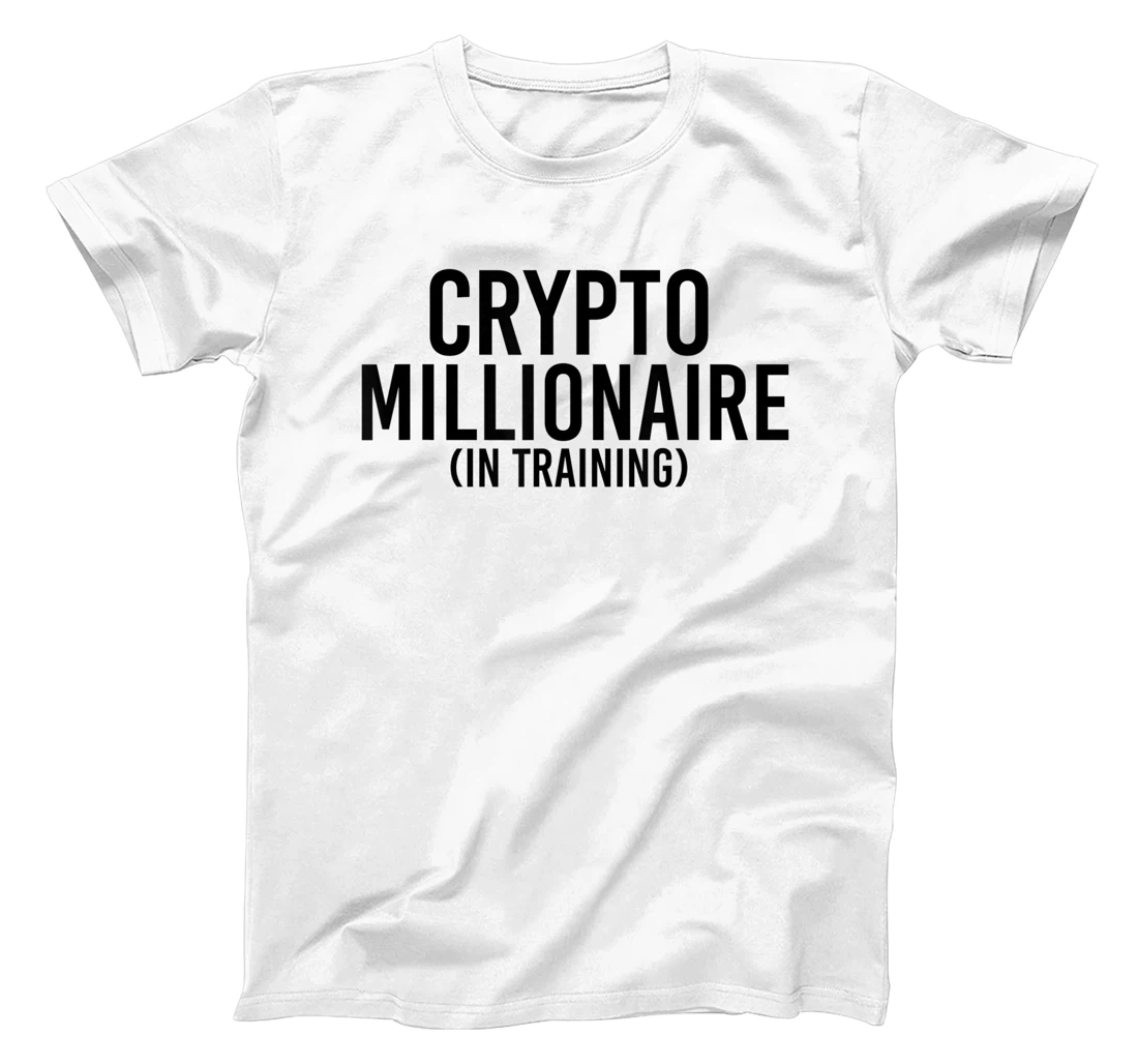 Womens CRYPTO MILLIONAIRE (IN TRAINING) Funny Cryptocurrency Gift T-Shirt, Kid T-Shirt and Women T-Shirt