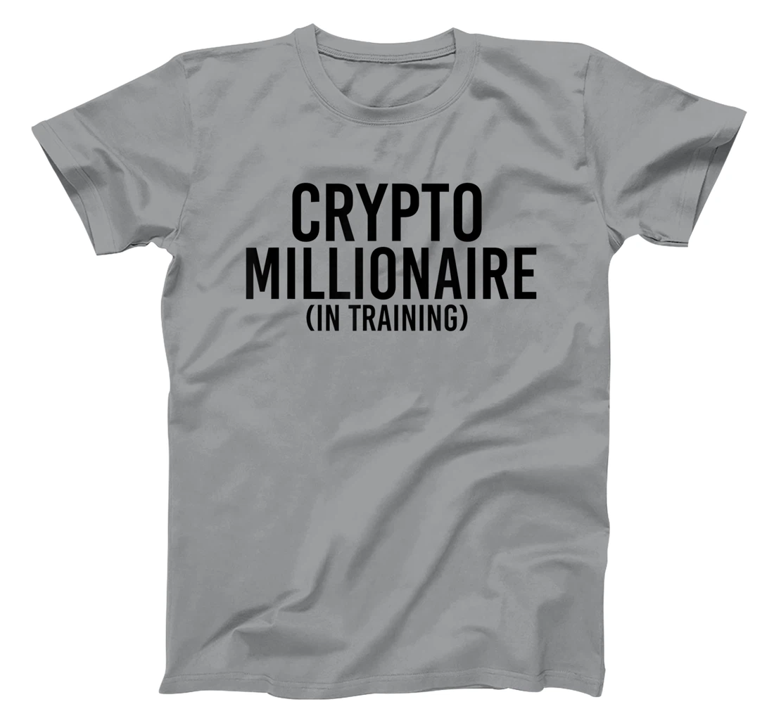 Womens CRYPTO MILLIONAIRE (IN TRAINING) Funny Cryptocurrency Gift T-Shirt, Kid T-Shirt and Women T-Shirt