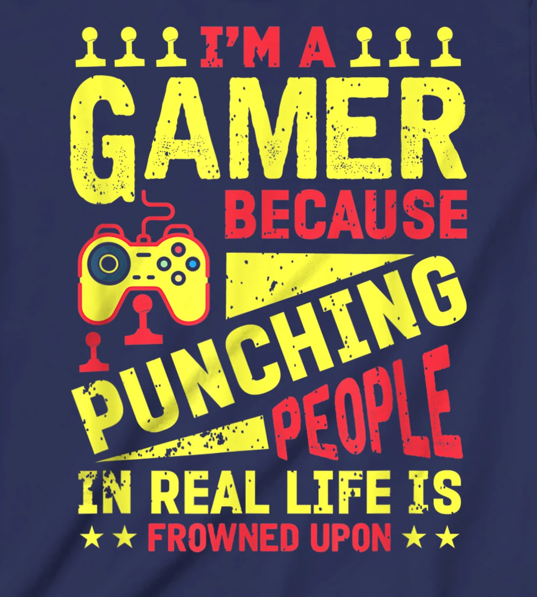 I'm A Gamer Because Punching People Is Frowned Upon T-Shirt, Kid T-Shirt and Women T-Shirt