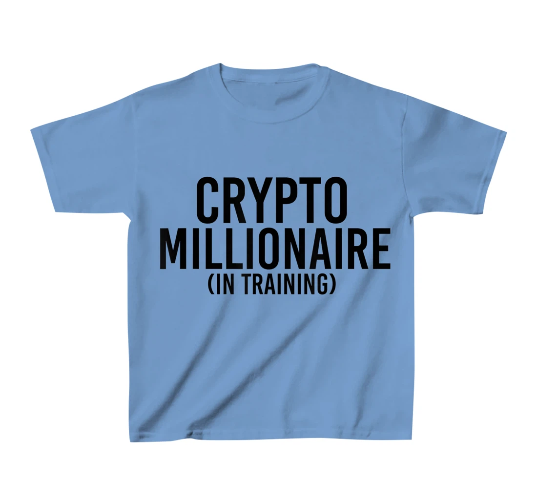 Womens CRYPTO MILLIONAIRE (IN TRAINING) Funny Cryptocurrency Gift T-Shirt, Kid T-Shirt and Women T-Shirt