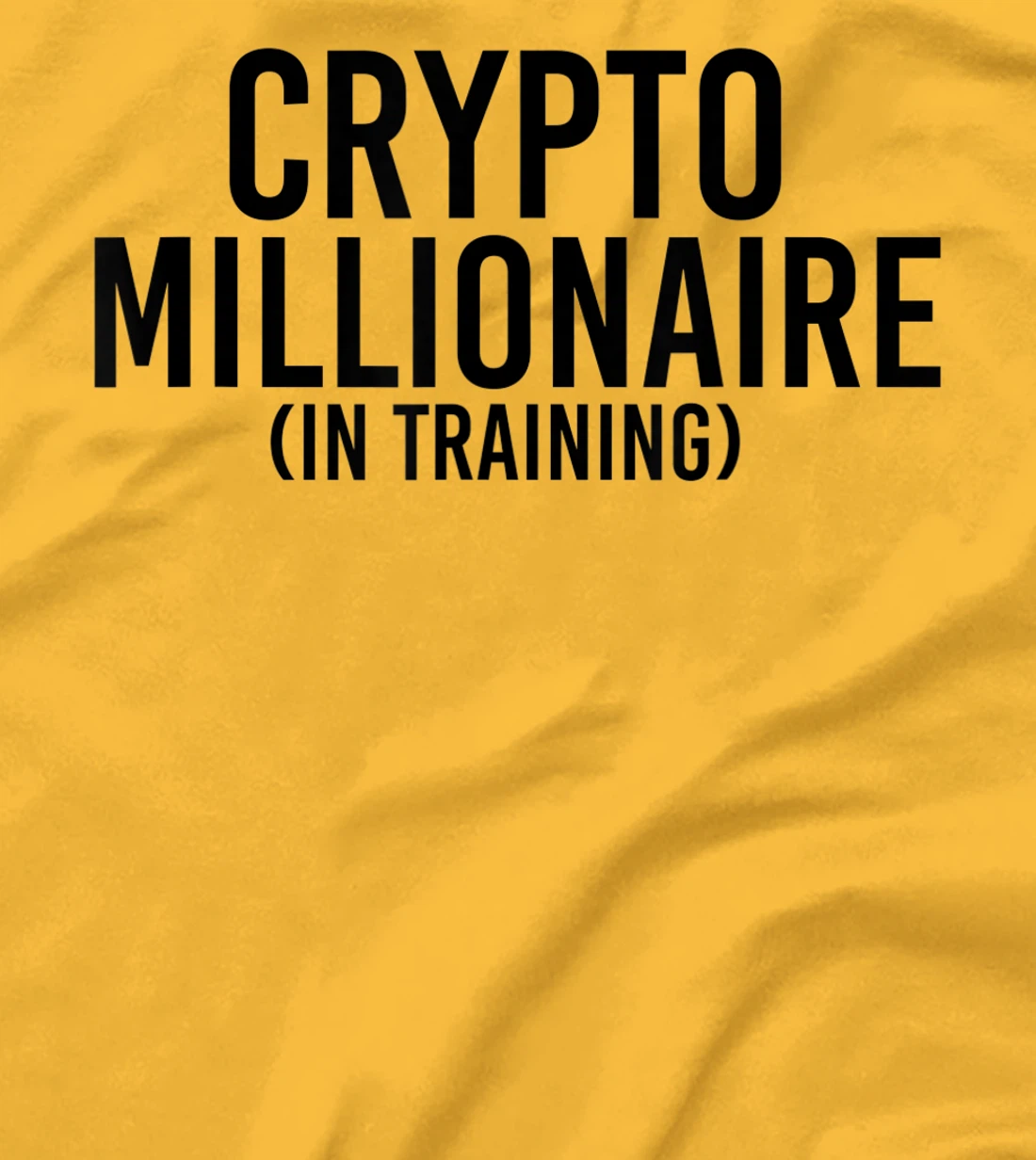 Womens CRYPTO MILLIONAIRE (IN TRAINING) Funny Cryptocurrency Gift T-Shirt, Kid T-Shirt and Women T-Shirt