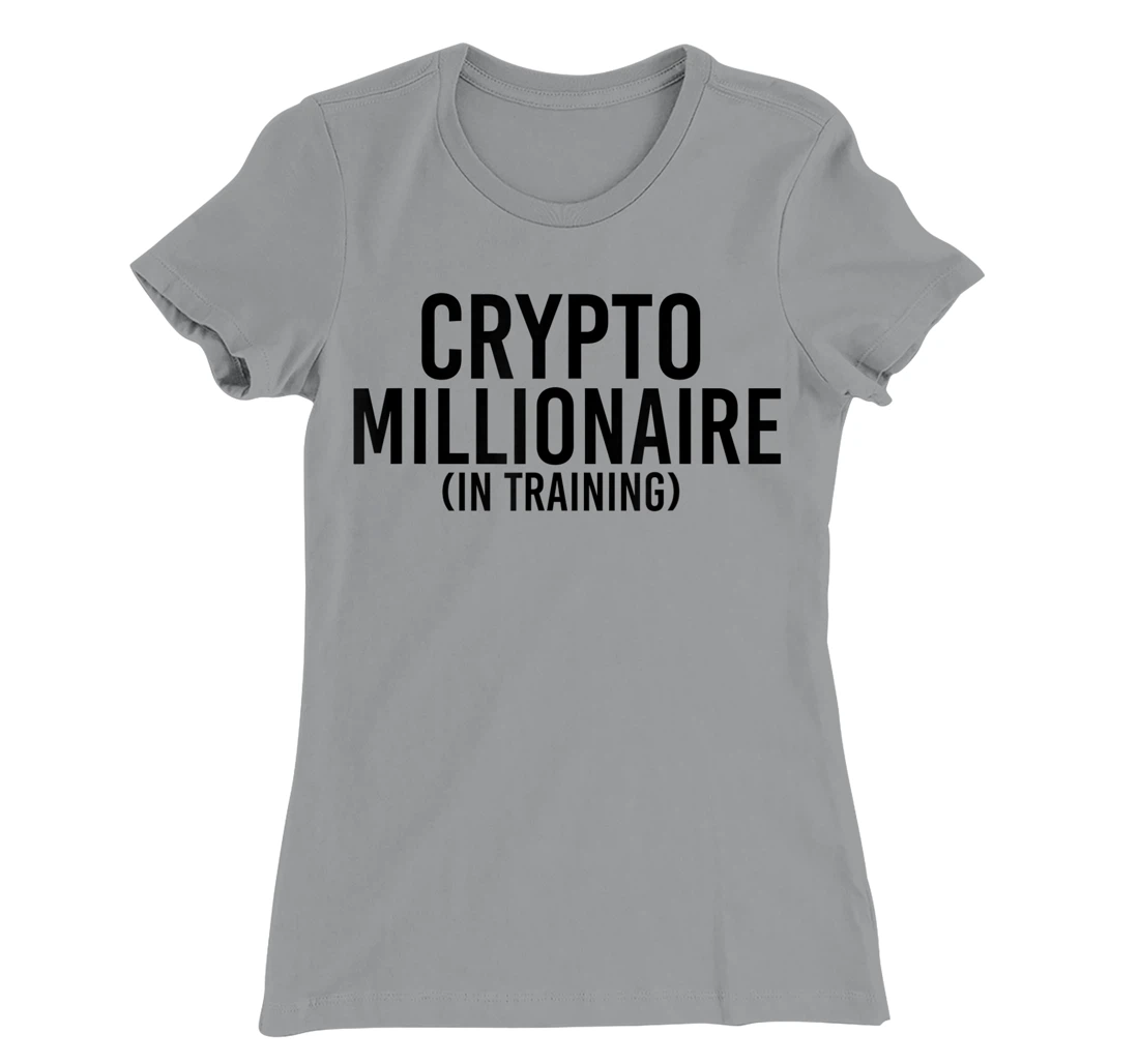 Womens CRYPTO MILLIONAIRE (IN TRAINING) Funny Cryptocurrency Gift T-Shirt, Kid T-Shirt and Women T-Shirt