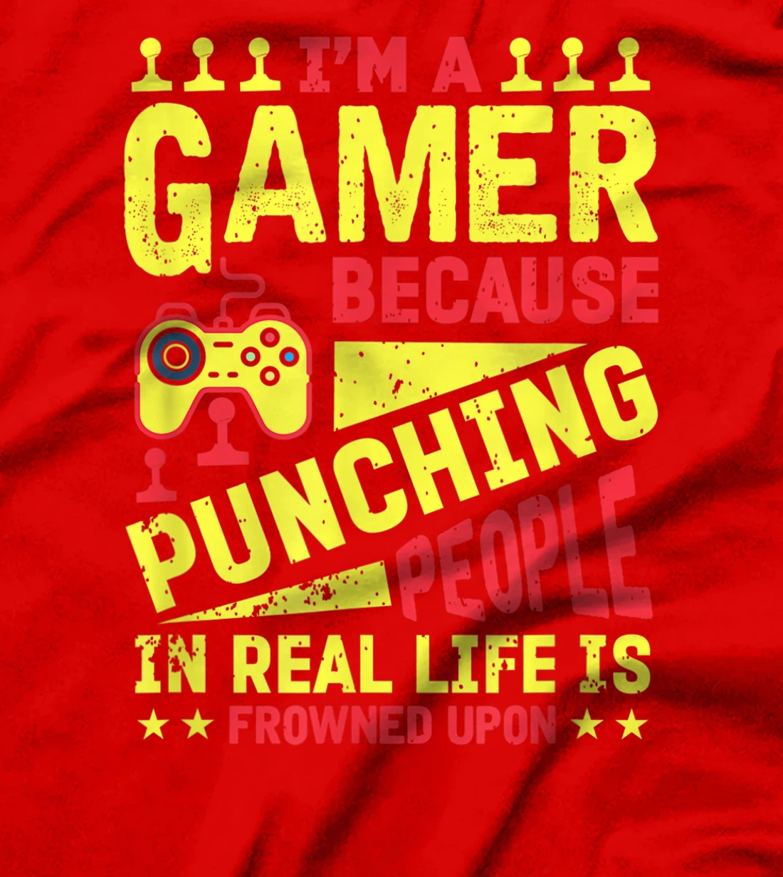 I'm A Gamer Because Punching People Is Frowned Upon T-Shirt, Kid T-Shirt and Women T-Shirt
