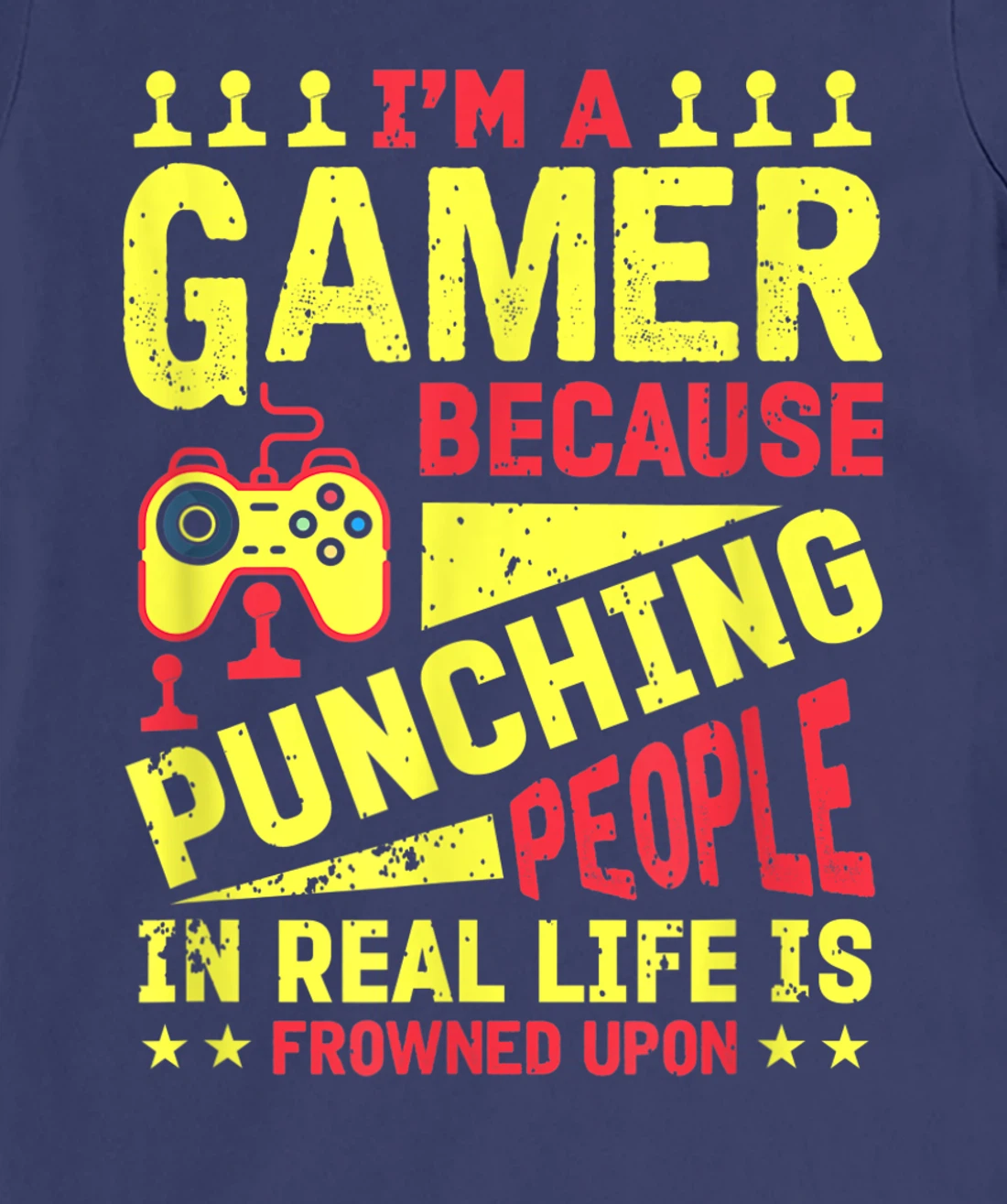 I'm A Gamer Because Punching People Is Frowned Upon T-Shirt, Kid T-Shirt and Women T-Shirt