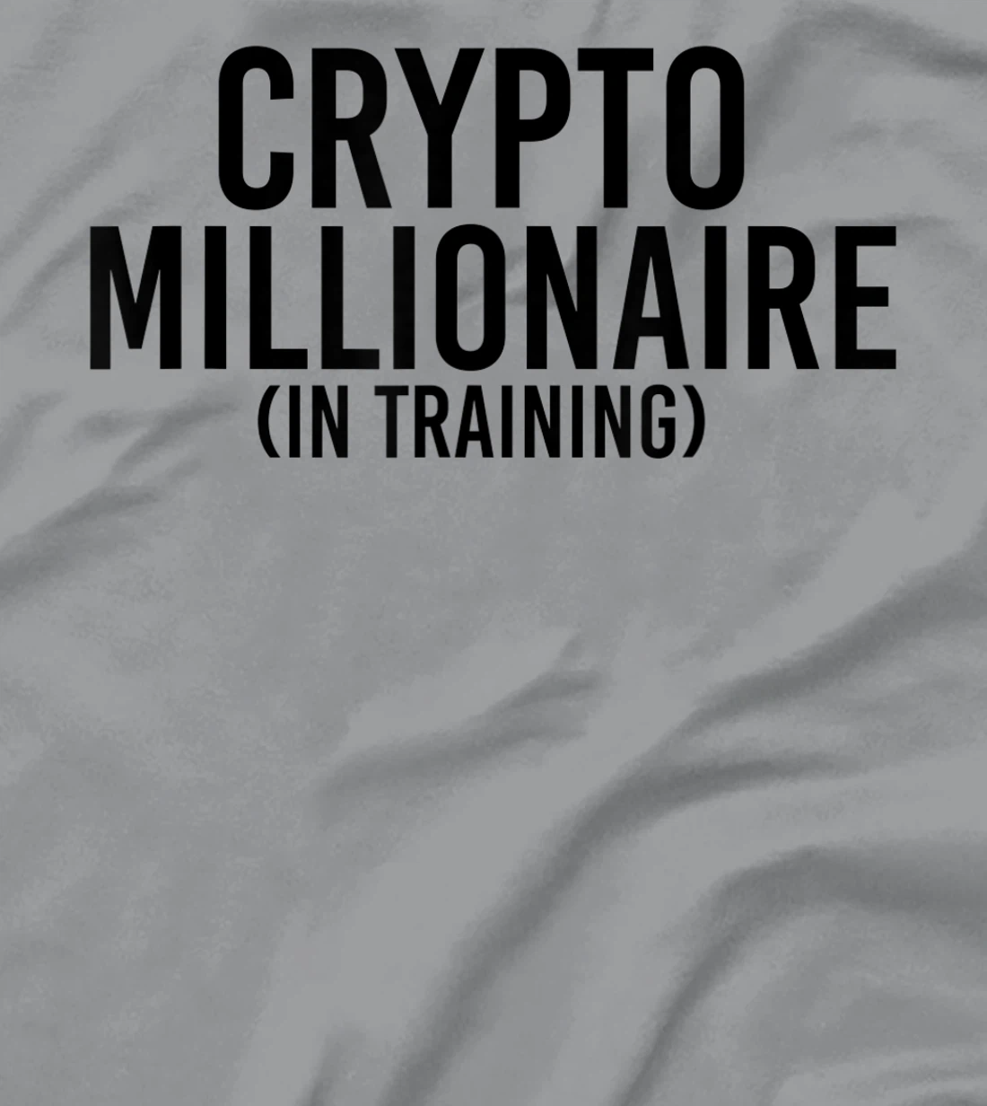 Womens CRYPTO MILLIONAIRE (IN TRAINING) Funny Cryptocurrency Gift T-Shirt, Kid T-Shirt and Women T-Shirt