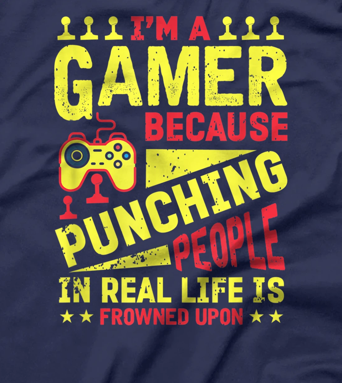 I'm A Gamer Because Punching People Is Frowned Upon T-Shirt, Kid T-Shirt and Women T-Shirt