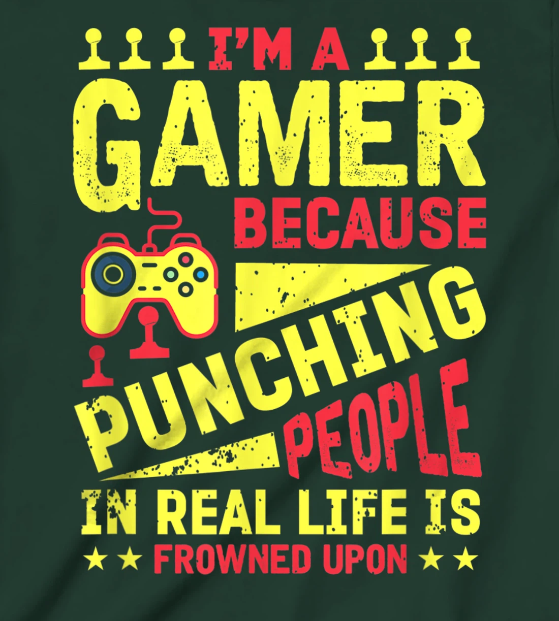 I'm A Gamer Because Punching People Is Frowned Upon T-Shirt, Kid T-Shirt and Women T-Shirt