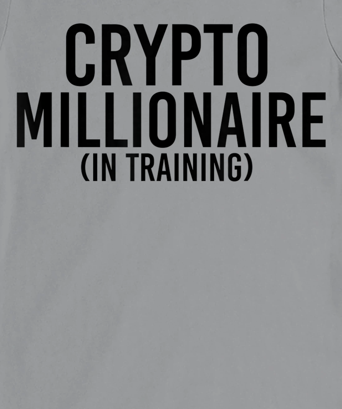 Womens CRYPTO MILLIONAIRE (IN TRAINING) Funny Cryptocurrency Gift T-Shirt, Kid T-Shirt and Women T-Shirt