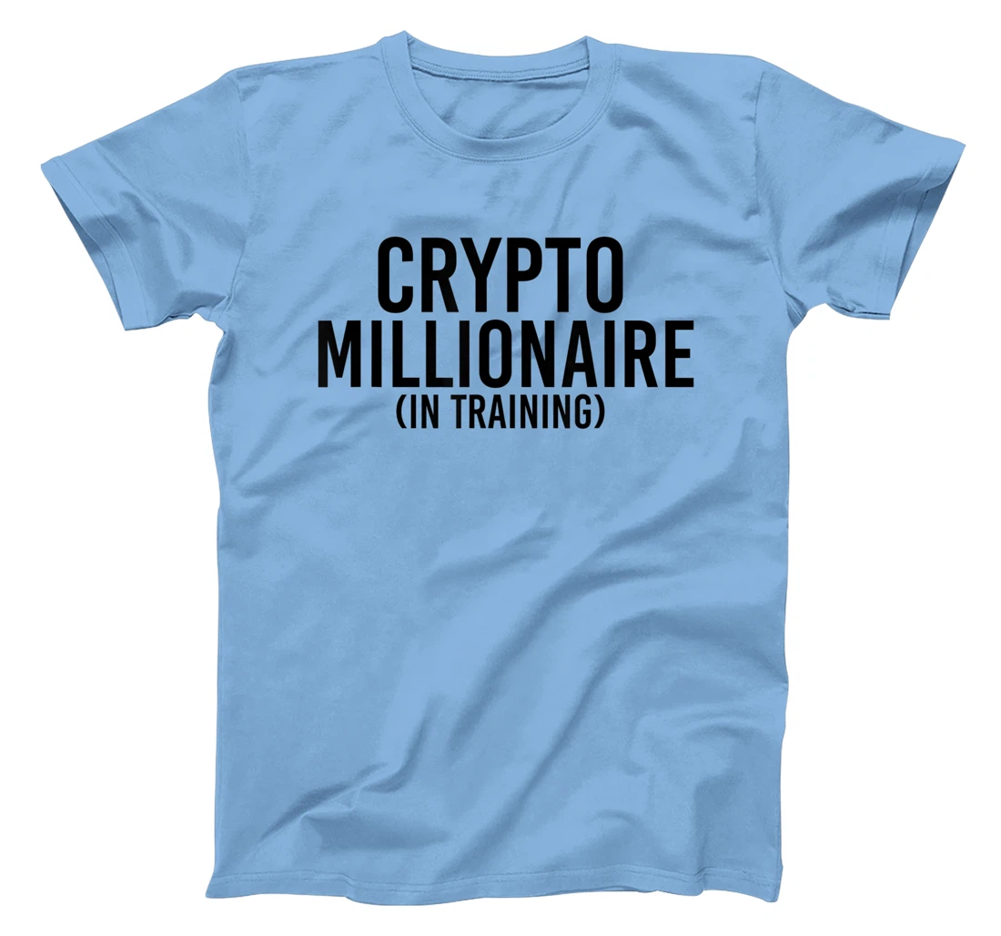 Womens CRYPTO MILLIONAIRE (IN TRAINING) Funny Cryptocurrency Gift T-Shirt, Kid T-Shirt and Women T-Shirt