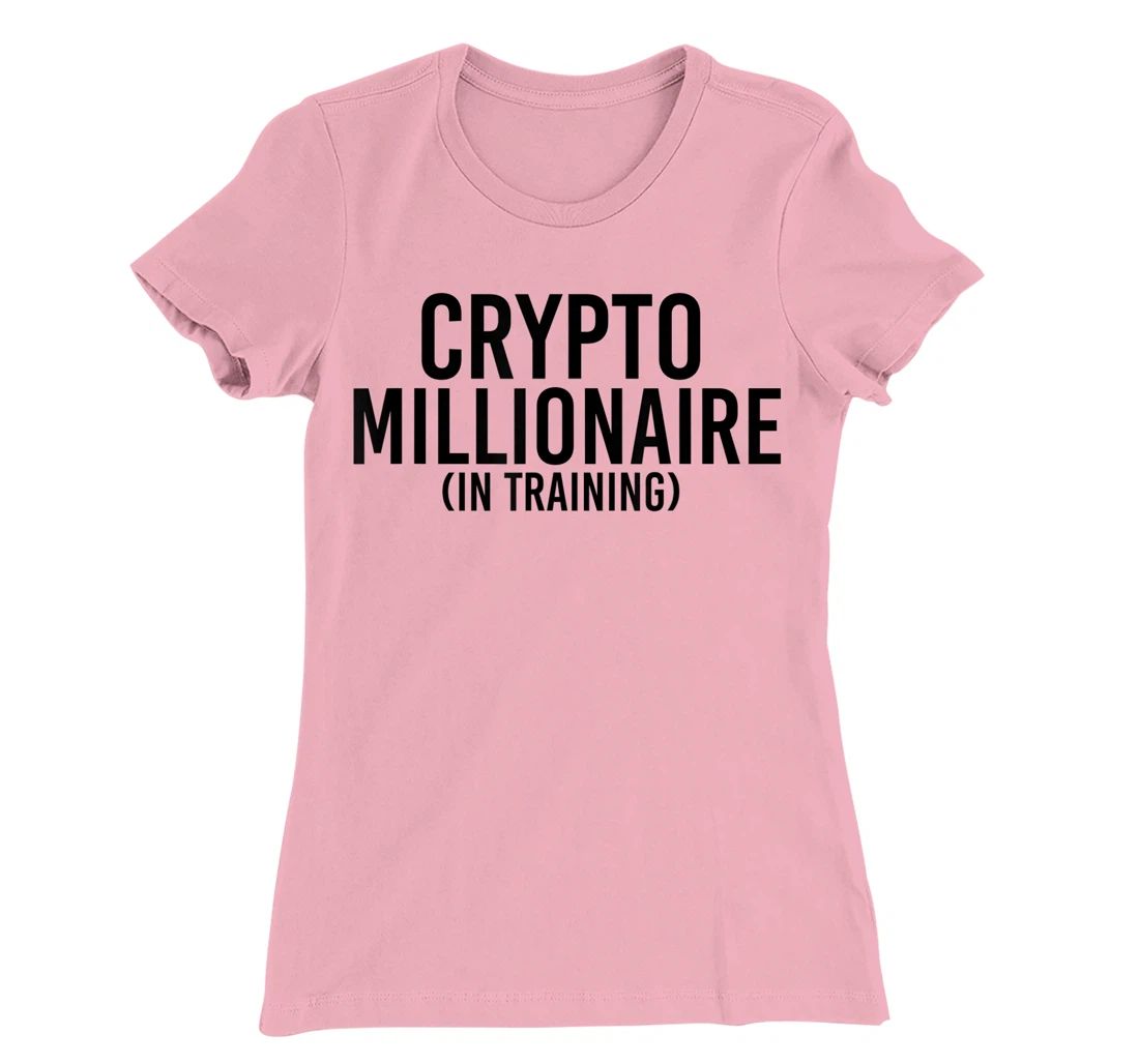 Womens CRYPTO MILLIONAIRE (IN TRAINING) Funny Cryptocurrency Gift T-Shirt, Kid T-Shirt and Women T-Shirt