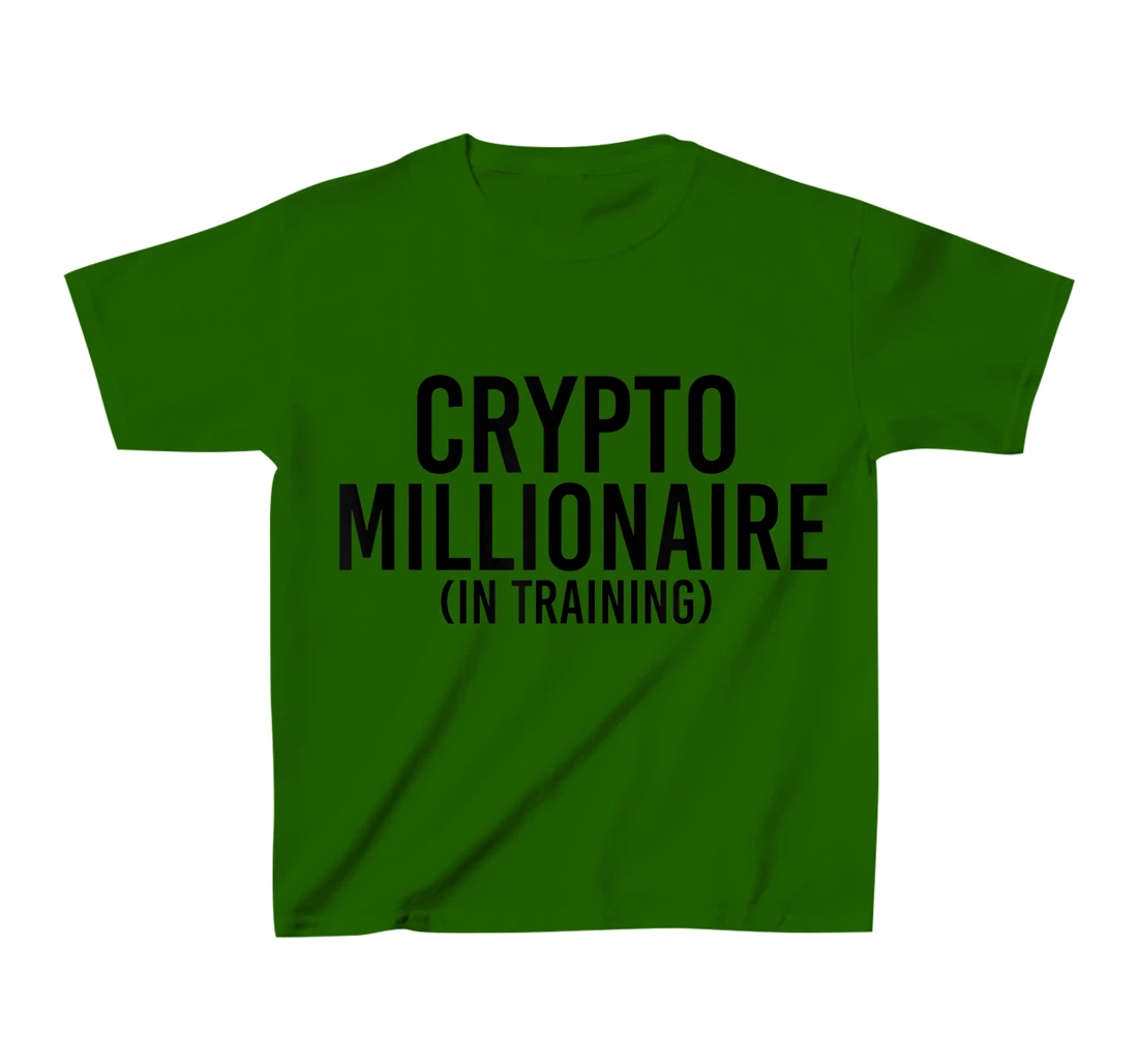 Womens CRYPTO MILLIONAIRE (IN TRAINING) Funny Cryptocurrency Gift T-Shirt, Kid T-Shirt and Women T-Shirt