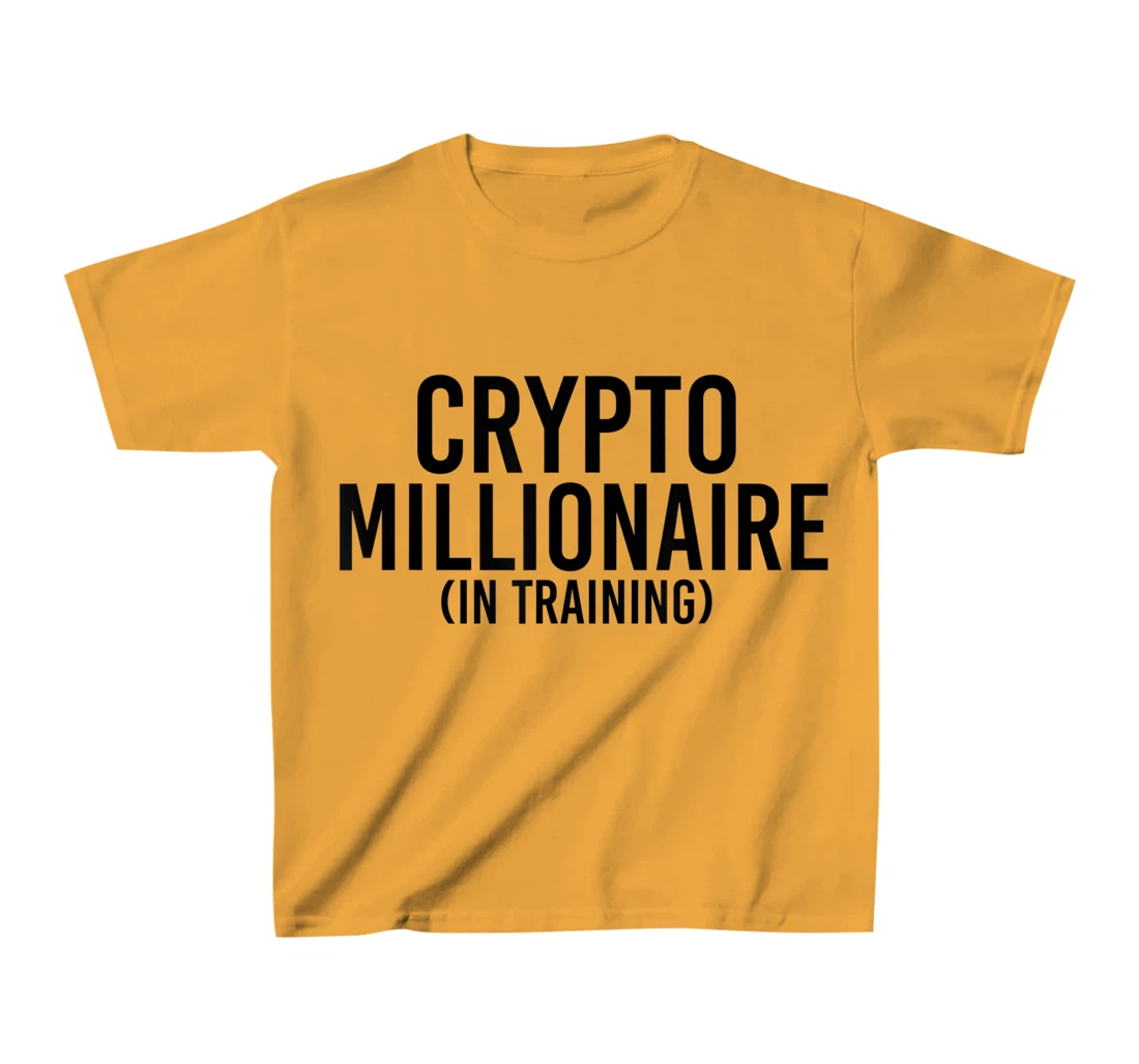 Womens CRYPTO MILLIONAIRE (IN TRAINING) Funny Cryptocurrency Gift T-Shirt, Kid T-Shirt and Women T-Shirt