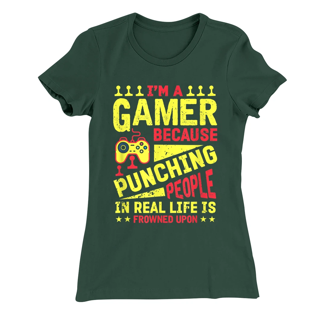 I'm A Gamer Because Punching People Is Frowned Upon T-Shirt, Kid T-Shirt and Women T-Shirt